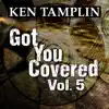 Got You Covered, Vol. 5 album lyrics, reviews, download
