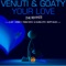 Your Love (A-Jay Remix) - Venuti & Goaty lyrics