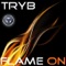 Flame On (Radio Cut) - TRYB lyrics