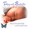 Talking With Butterflies (Music for the Unborn Baby and the Newborn Infant) - Butterfly Songs