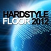 Hardstyle Floor 2012