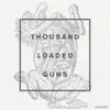 Thousand Loaded Guns (Remixes) album lyrics, reviews, download