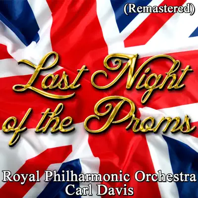 Last Night of the Proms (Remastered) - Royal Philharmonic Orchestra