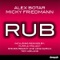 Rub (Steven Redant and Lenz Garcia Drum Orgy Mix) - Alex Botar and Micky Friedmann lyrics
