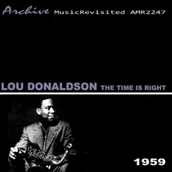The Time Is Right - Lou Donaldson The Time Is Right - Lou Donaldson