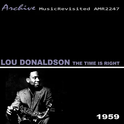 The Time Is Right - Lou Donaldson The Time Is Right - Lou Donaldson