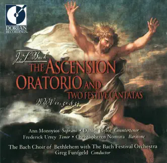 Bach, J.S.: Ascension Oratorio - Jauchzet Gott in Allen Landen - O Ewiges Feuer, O Ursprung Der Liebe by Daniel Taylor, Frederick Urrey, Bach Choir of Bethlehem, Greg Funfgeld, The Bach Festival Orchestra, Ann Monoyios & Christopheren Nomura album reviews, ratings, credits