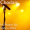 My People Say (Whoa Ohh) - Choclair lyrics