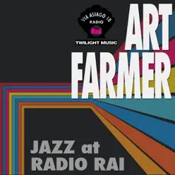 Jazz At Radio Rai: Art Farmer Live (Via Asiago 10) - EP - Art Farmer Jazz At Radio Rai: Art Farmer Live (Via Asiago 10) - EP - Art Farmer