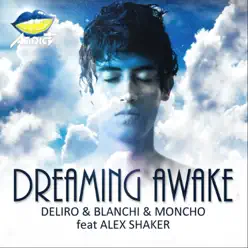 Dreaming Awake (feat. Alex Shaker) - Single - Delirô Dreaming Awake (feat. Alex Shaker) - Single - Delirô