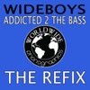 Wideboys - Addicted 2 the Bass (Wideboys Club Mix)