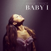 Baby I by Ariana Grande