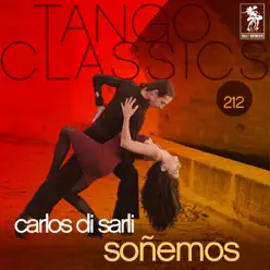 Tango Classics 212: Soñemos - Carlos Di Sarli