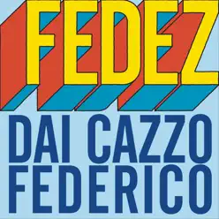Dai cazzo Federico - Single - Fedez