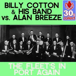 The Fleet's in Port Again (Remastered) - Single by Billy Cotton and His Band & Alan Breeze album reviews, ratings, credits