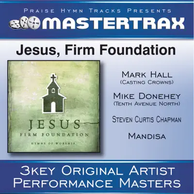 Jesus, Firm Foundation (Performance Tracks) - EP - Steven Curtis Chapman