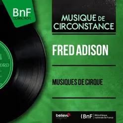 Musiques de cirque (feat. Orchestre du cirque Pinder) [Mono Version] - EP - Fred Adison