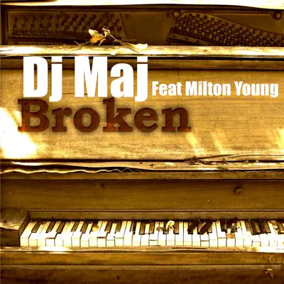 Broken (feat. Milton Young) - Single - Dj Maj