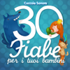 30 Fiabe per i tuoi bambini (Cappuccetto Rosso, Biancaneve, Cenerentola, i Tre Porcellini e tutte le più famose) - Coccole Sonore