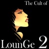 The Cult of Lounge 2