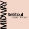 Set It Out (Long Version) - Midway lyrics