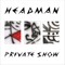 Private Show - Headman lyrics