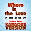 Where Is the Love (In the Style of Celine Dion) [Karaoke Version] - Single