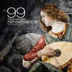 The 99 Most Essential Renaissance Masterpieces by Various Artists album reviews, ratings, credits