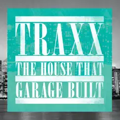 TRAXX - The House That Garage Built by Various Artists album reviews, ratings, credits