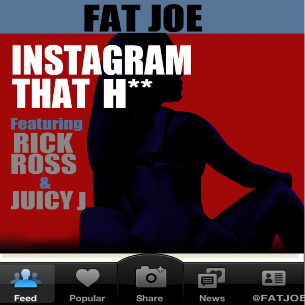 Instagram That H** (feat. Rick Ross & Juicy J) - Single - Fat Joe