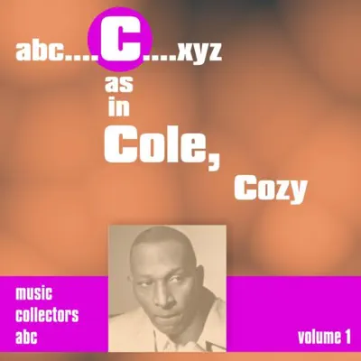 C As in Cole, Cozy, Vol. 1 (Remastered) - Cozy Cole C As in Cole, Cozy, Vol. 1 (Remastered) - Cozy Cole