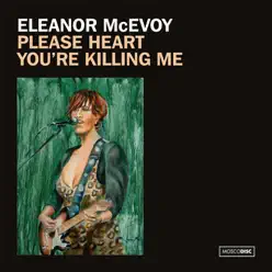 Please Heart You’re Killing Me - Single - Eleanor McEvoy