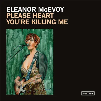 Please Heart You’re Killing Me - Single - Eleanor McEvoy