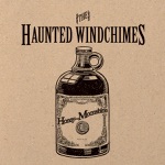 The Haunted Windchimes - Honey-Moonshine