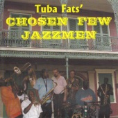 Tuba Fats' Chosen Few Jazzmen (feat. Anthony 'Tuba Fats' Lacen, Kenneth 'Little Milton' Terry, Elliott 'Stackman' Callier, Darryl 'Lil' Jazz' Adams, Eddie Boh 'Funky Chops' Paris, Gerald 'The Giant' French, Reide Kaiser & Emil Mark)