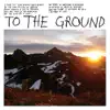 To The Ground 7" - Single album lyrics, reviews, download