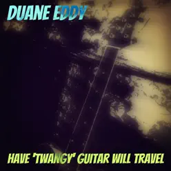 Have 'Twangy' Guitar - Will Travel - Duane Eddy