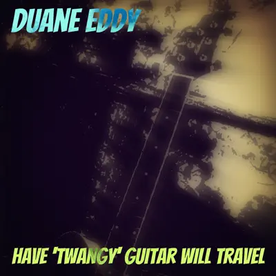 Have 'Twangy' Guitar - Will Travel - Duane Eddy