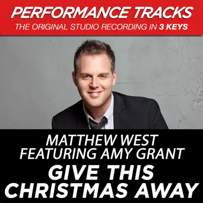 Give This Christmas Away (Performance Tracks) - EP - Matthew West
