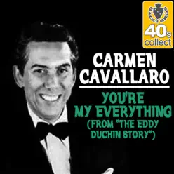 You're My Everything (From "the Eddy Duchin Story") (Remastered) - Single - Carmen Cavallaro You're My Everything (From "the Eddy Duchin Story") (Remastered) - Single - Carmen Cavallaro