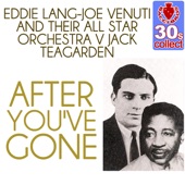 Joe Venuti & Eddie Lang and Their All-Star Orchestra - After You've Gone