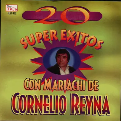 20 Super Éxitos Con Mariachi de Cornelio Reyna - Cornelio Reyna