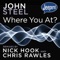 Where You At (Chris Rawles Remix) - John Steel lyrics