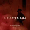 A Pirate's Tale (Original Cast Recording) album lyrics, reviews, download