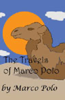 The Travels of Marco Polo (Unabridged) - Marco Polo