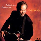 Robert Lee Castleman - I Can't Believe You (Unless You Lie)