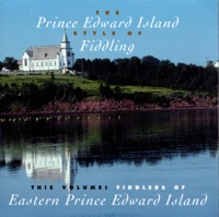 The Prince Edward Island Style of Fiddling: Fiddlers of Eastern Prince Edward Island by Various Artists on Apple Music
