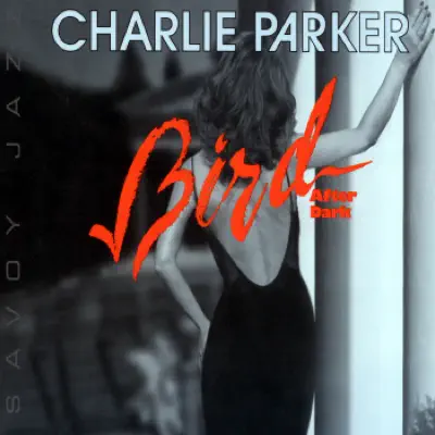 Bird After Dark - Charlie Parker Bird After Dark - Charlie Parker