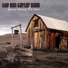 Famous Among The Barns By The Ben Taylor Band On Apple Music