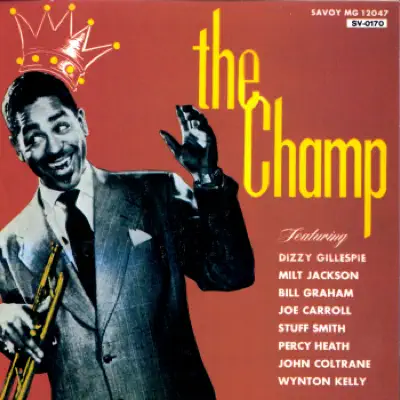 The Champ - Dizzy Gillespie The Champ - Dizzy Gillespie